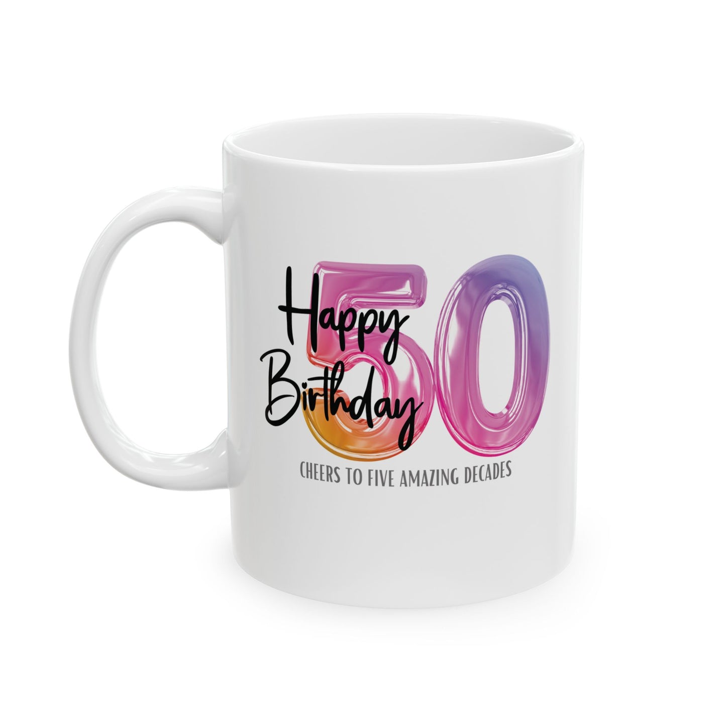 Happy 50th Birthday - Ceramic Coffee Mug