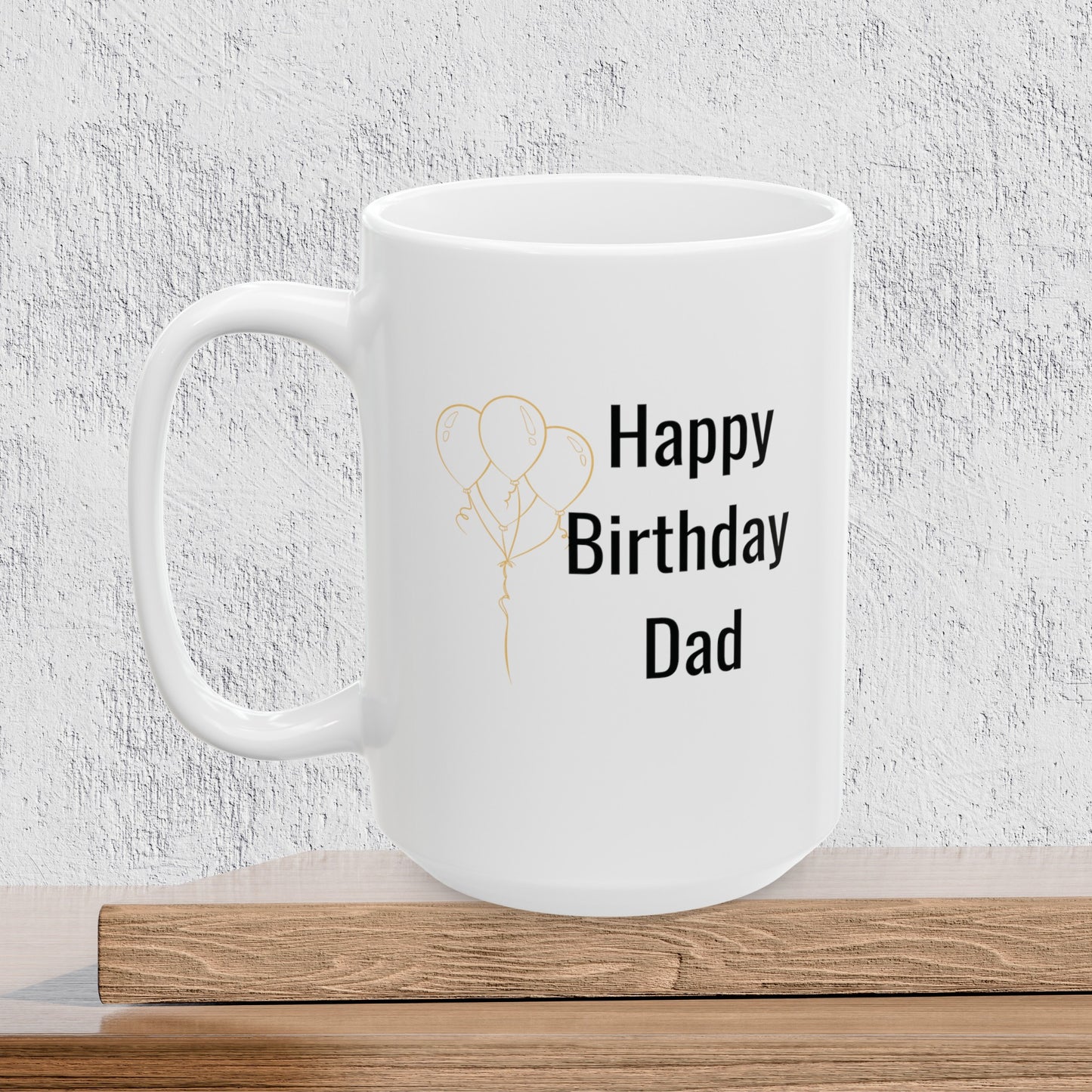 Happy Birthday Dad - Ceramic Coffee Mug