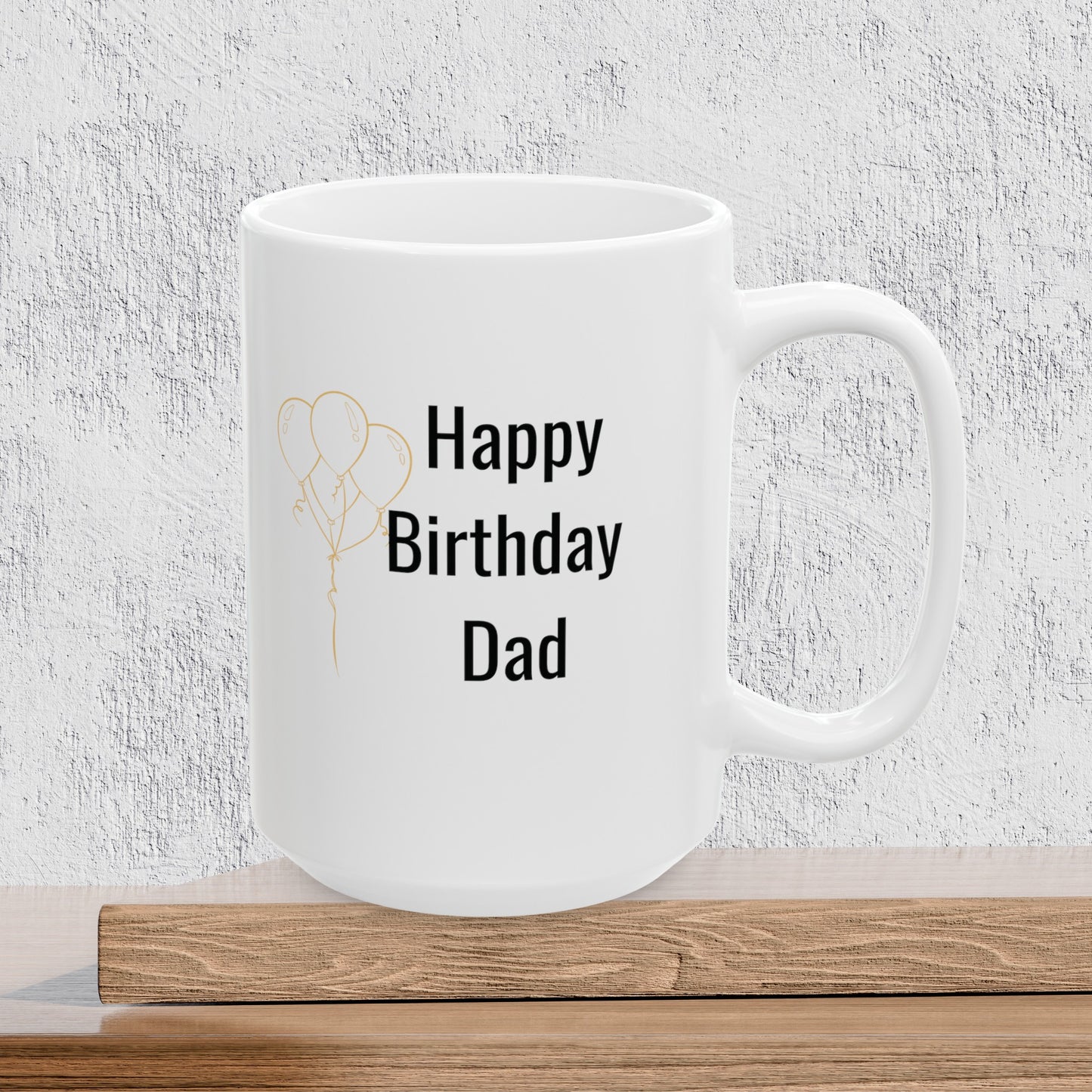 Happy Birthday Dad - Ceramic Coffee Mug