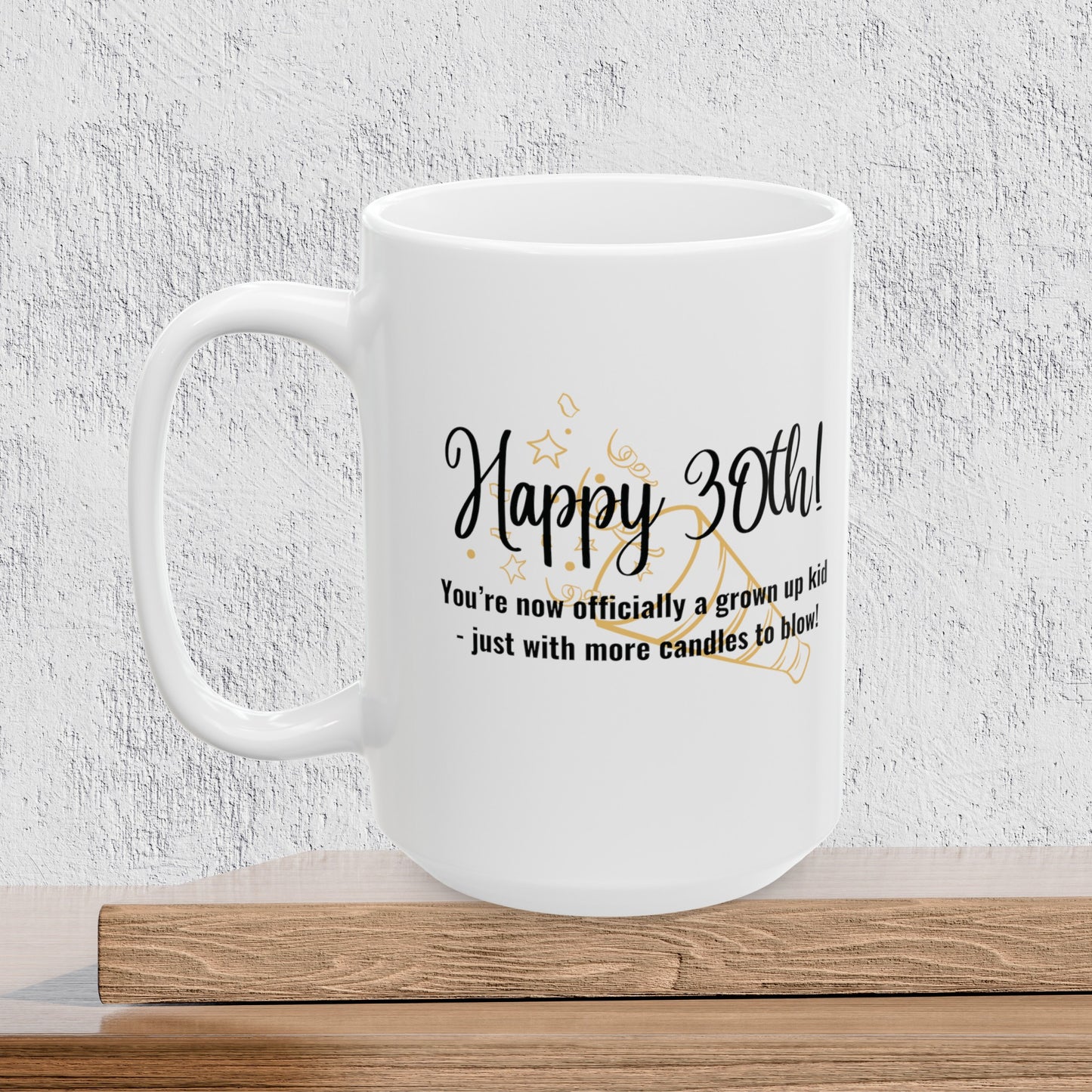 Happy 30th Birthday - Ceramic Coffee Mug
