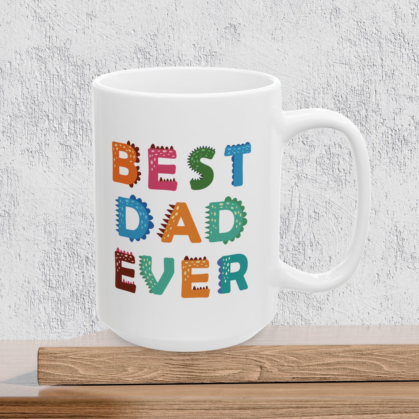 Best Dad Ever - Ceramic Coffee Mug