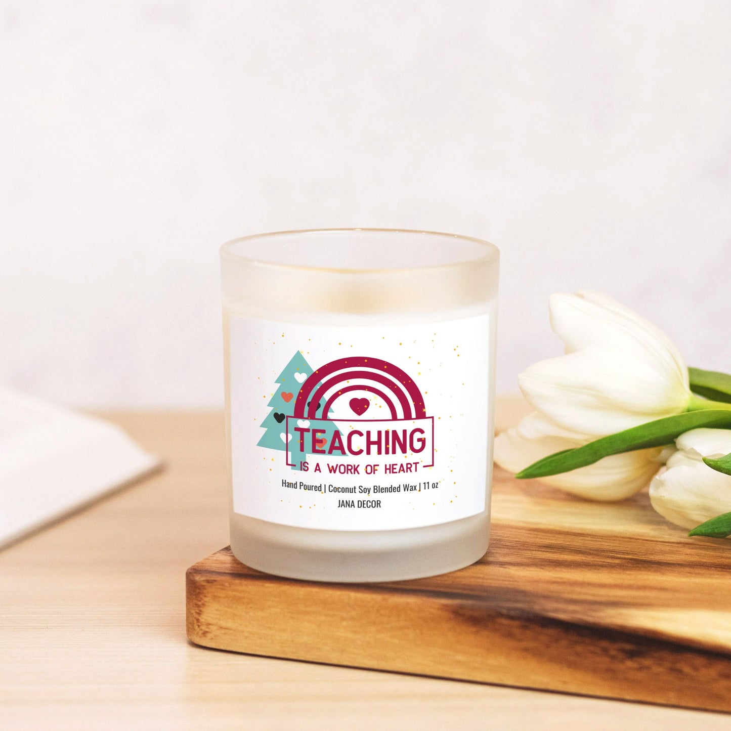 Teaching is the Work of Art - Frosted Glass Candle (Hand Poured 11 oz)