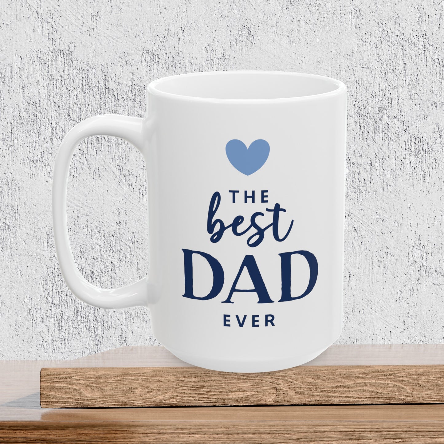 The Best Dad Ever - Ceramic Coffee Mug