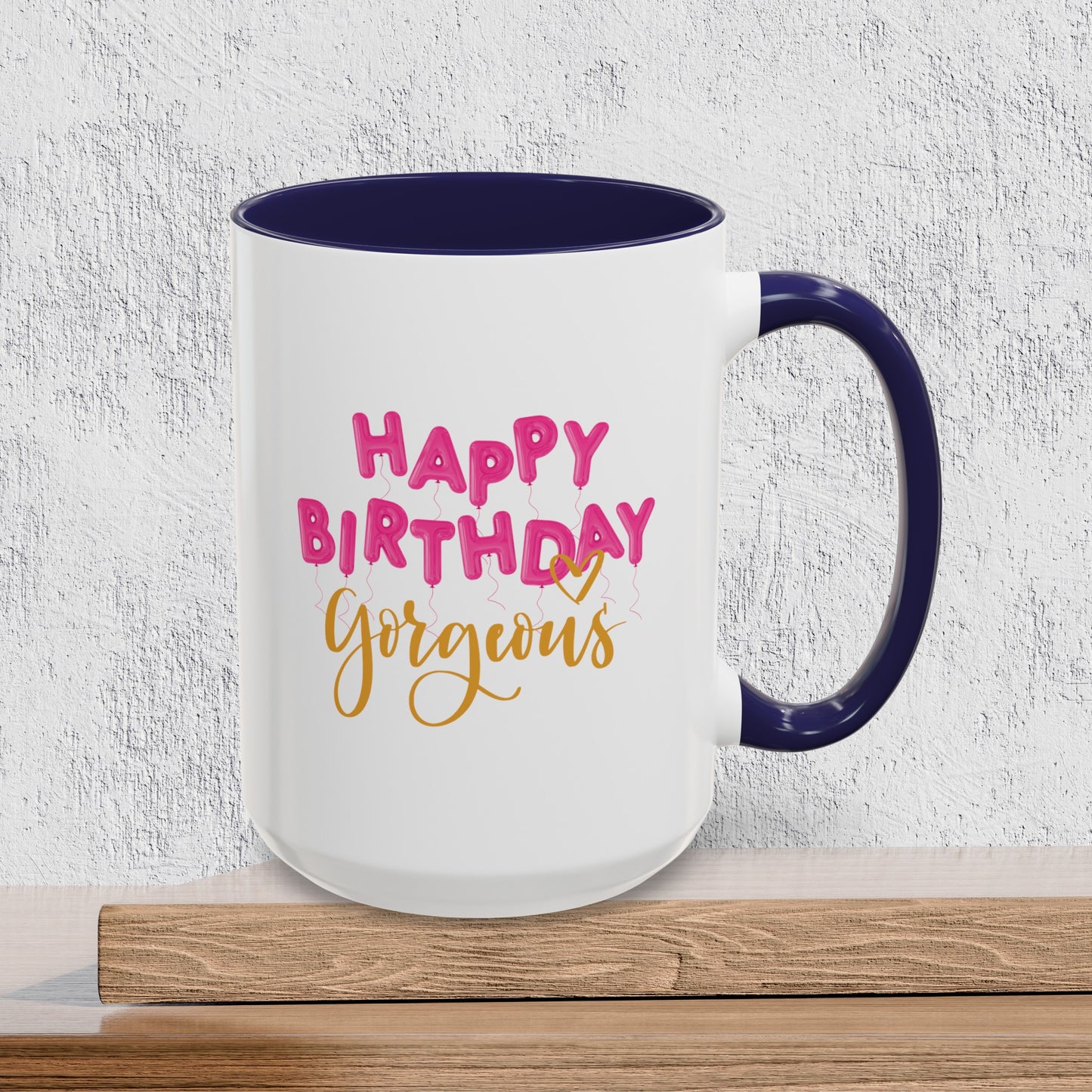 Happy Birthday Gorgeous - Accent Ceramic Coffee Mug