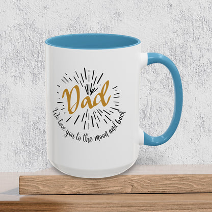 Dad We Love You to the Moon and Back - Accent Ceramic Coffee Mug