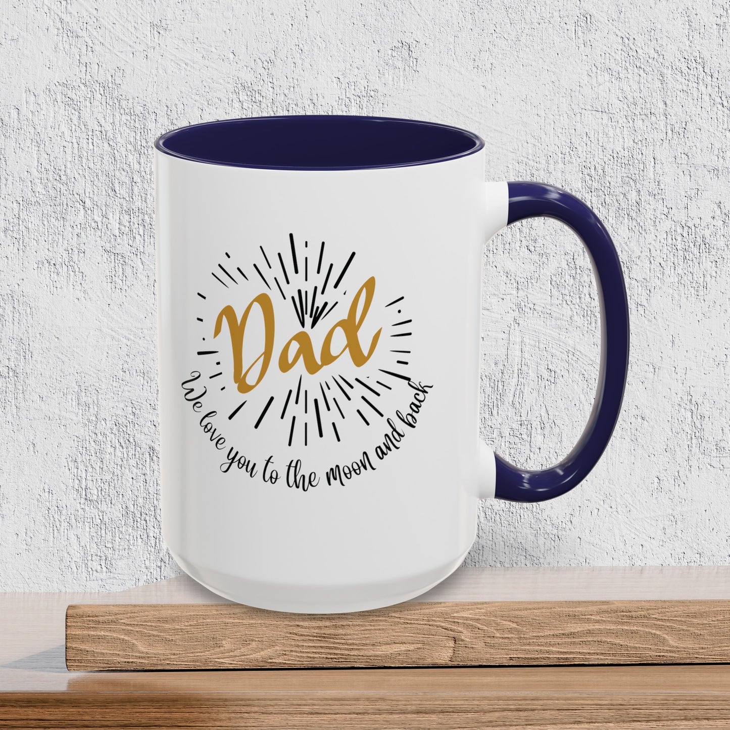 Dad We Love You to the Moon and Back - Accent Ceramic Coffee Mug