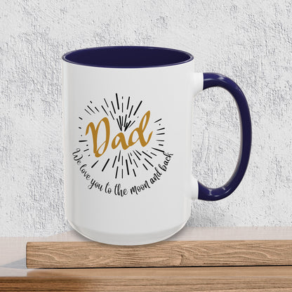 Dad We Love You to the Moon and Back - Accent Ceramic Coffee Mug