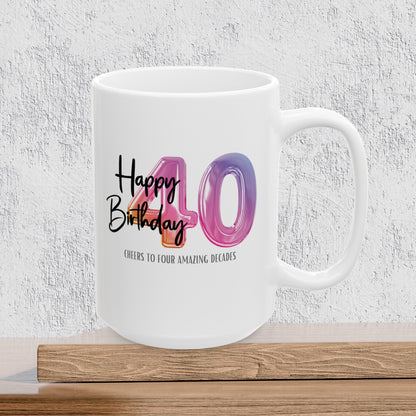 Happy 40th Birthday - Ceramic Coffee Mug