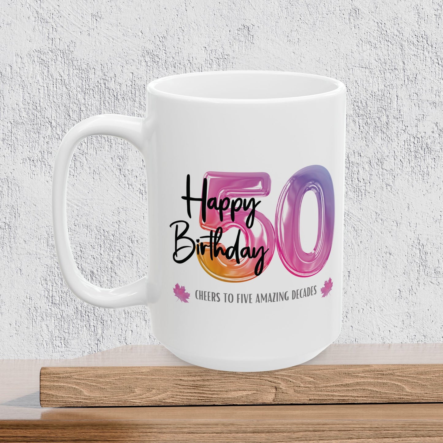 Happy 50th Birthday - Ceramic Coffee Mug