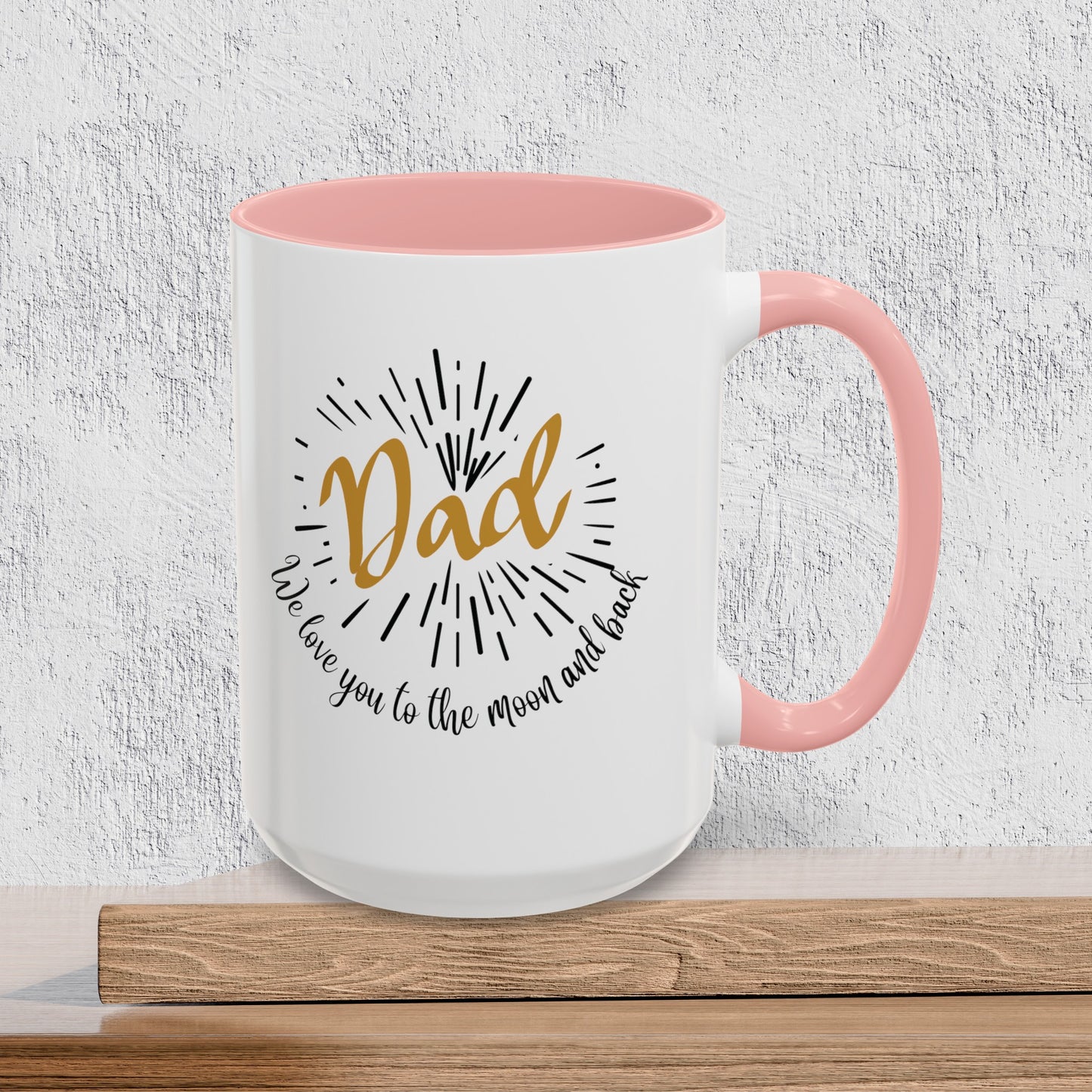 Dad We Love You to the Moon and Back - Accent Ceramic Coffee Mug