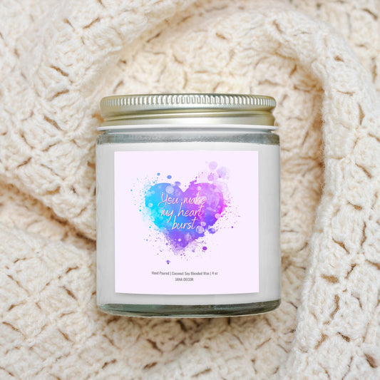 You Make My Heart Burst Clear Jar 4oz Candle