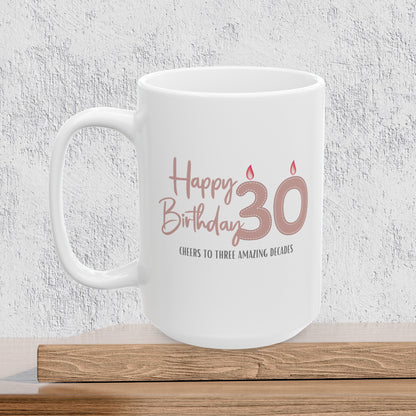 Happy 30th Birthday - Ceramic Coffee Mug