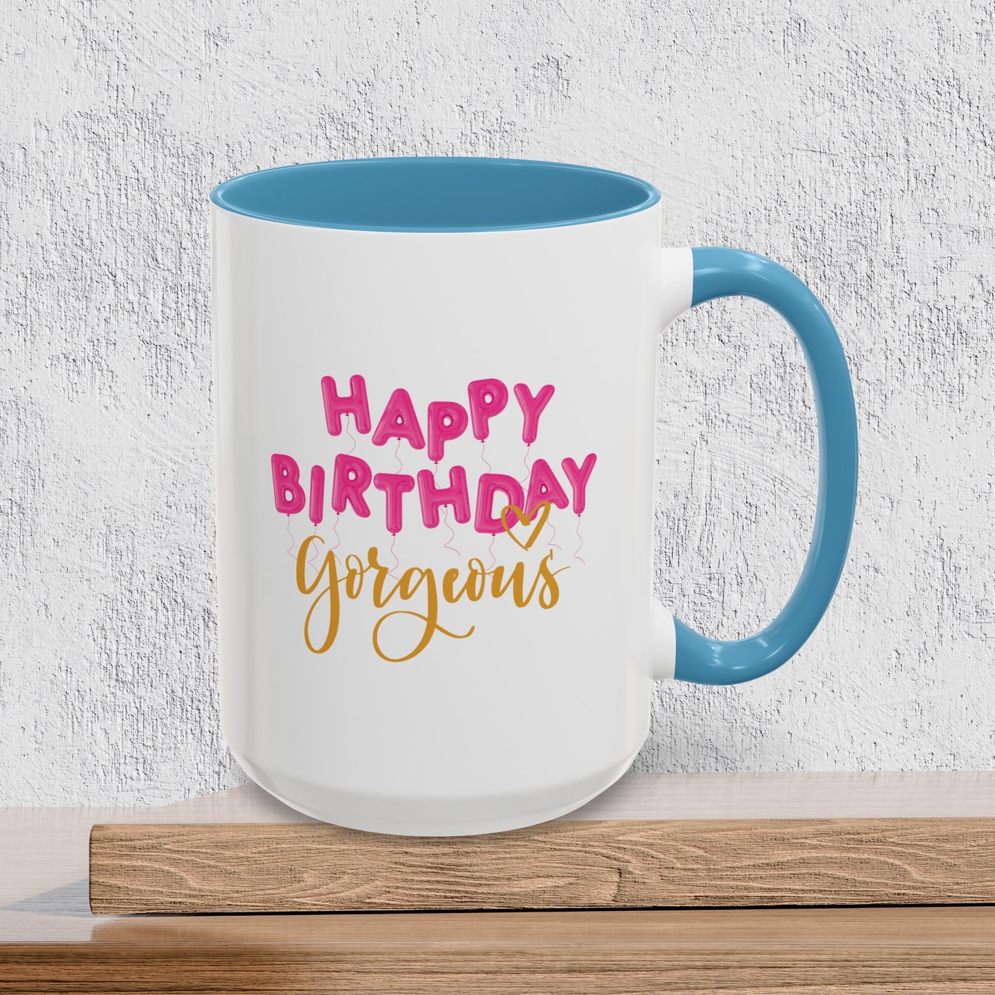 Happy Birthday Gorgeous - Accent Ceramic Coffee Mug