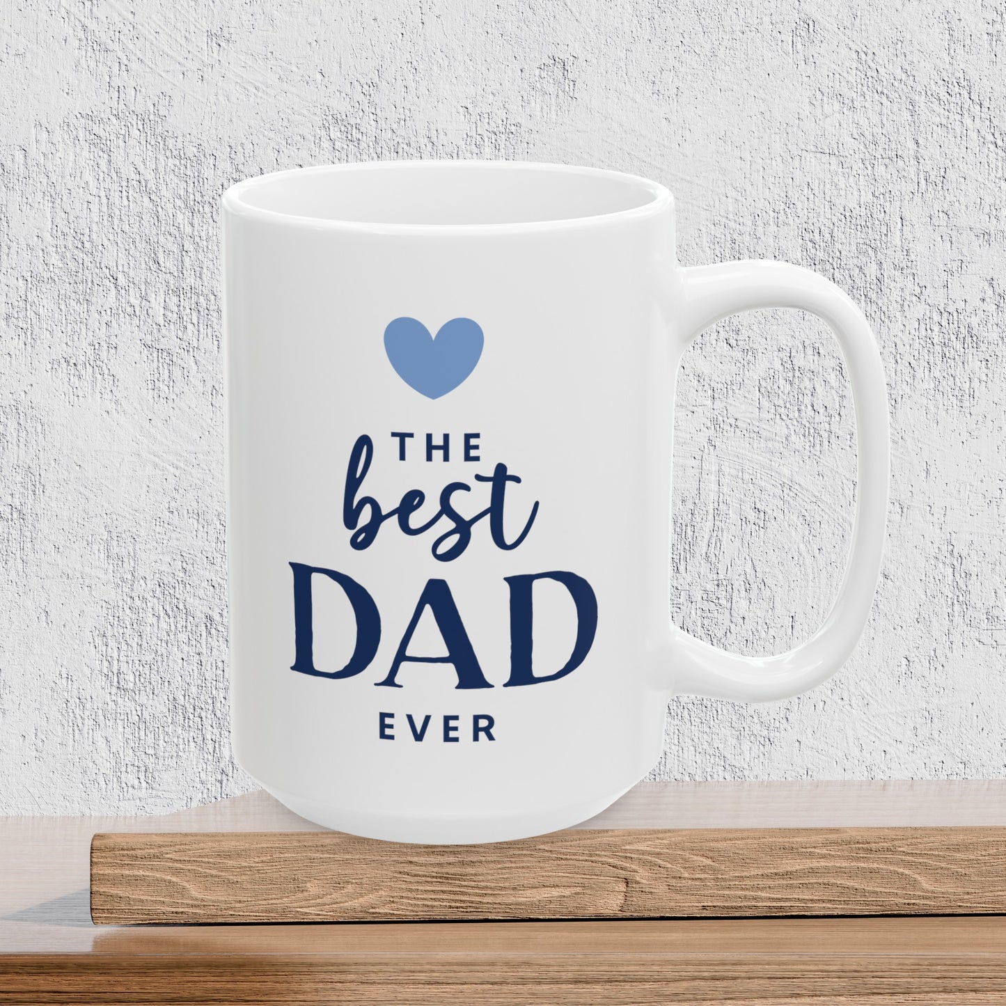 The Best Dad Ever - Ceramic Coffee Mug