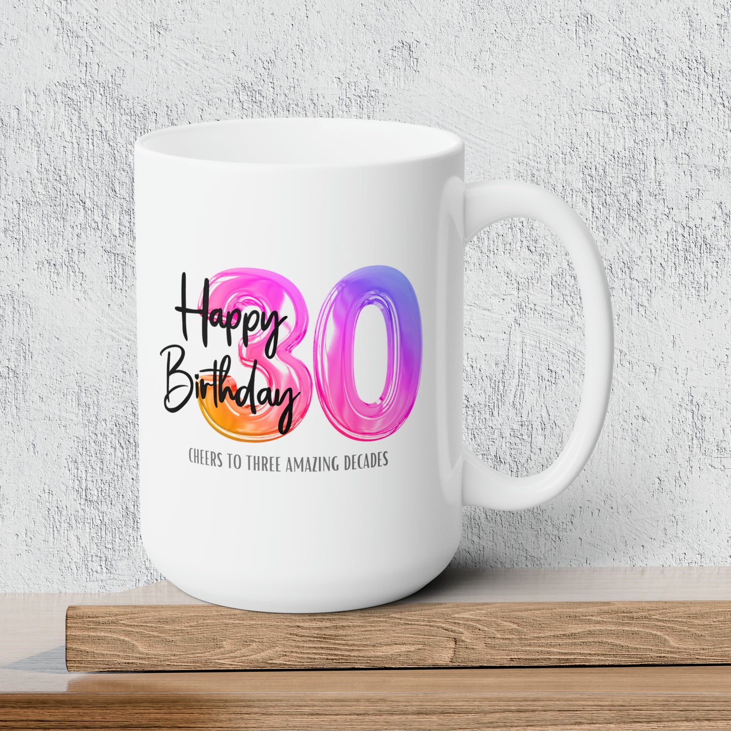 Happy 30th Birthday - Ceramic Coffee Mug