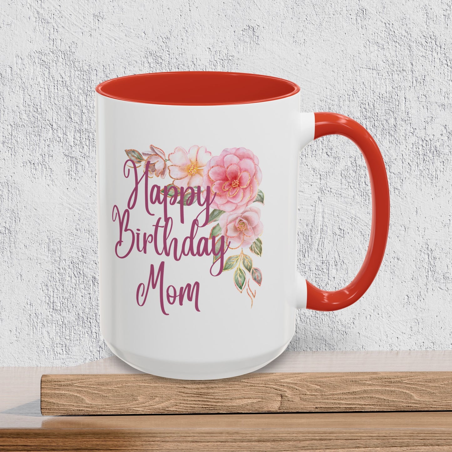 Happy Birthday Mom - Accent Ceramic Coffee Mug