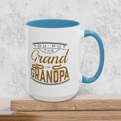 You Put the Grand in Grandpa - Accent Ceramic Coffee Mug