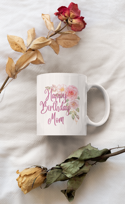 Happy Birthday Mom - Ceramic Coffee Mug