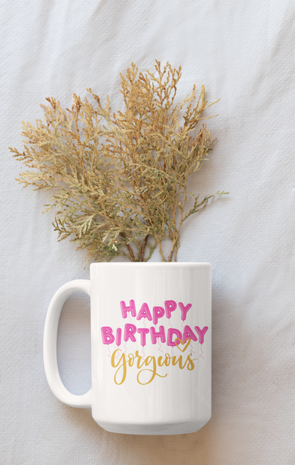 Happy Birthday Gorgeous - Ceramic Coffee Mug