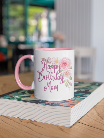 Happy Birthday Mom - Accent Ceramic Coffee Mug