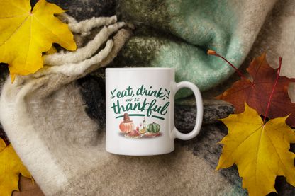 Eat Drink and be Thankful - Ceramic Mug (11oz, 15oz)