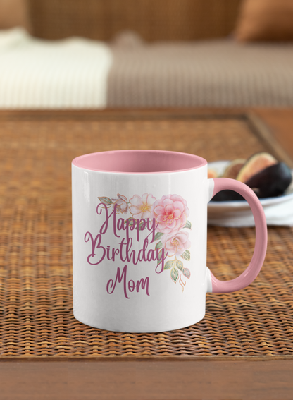 Happy Birthday Mom - Accent Ceramic Coffee Mug