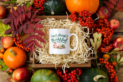 Eat Drink and be Thankful - Ceramic Mug (11oz, 15oz)